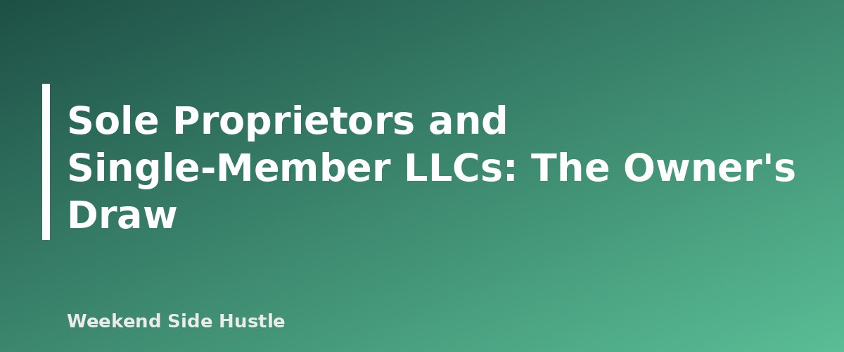 Sole Proprietors and Single-Member LLCs: The Owner's Draw - section banner for How to Pay Yourself From a Side Hustle
