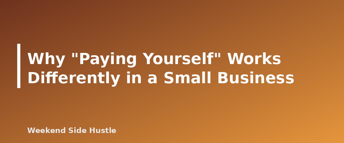 Why "Paying Yourself" Works Differently in a Small Business - section banner for How to Pay Yourself From a Side Hustle