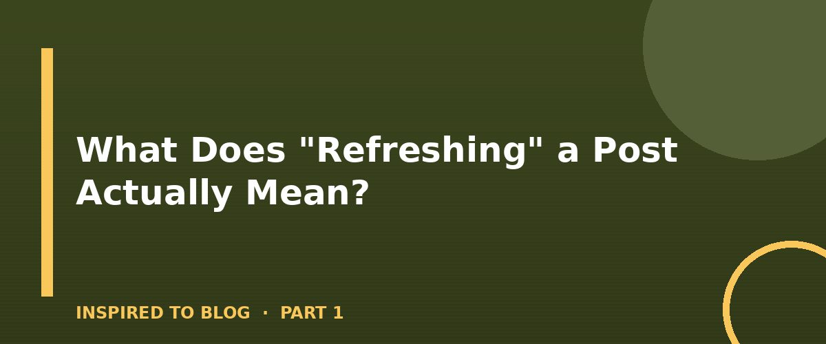Section banner: What Does "Refreshing" a Post Actually Mean?