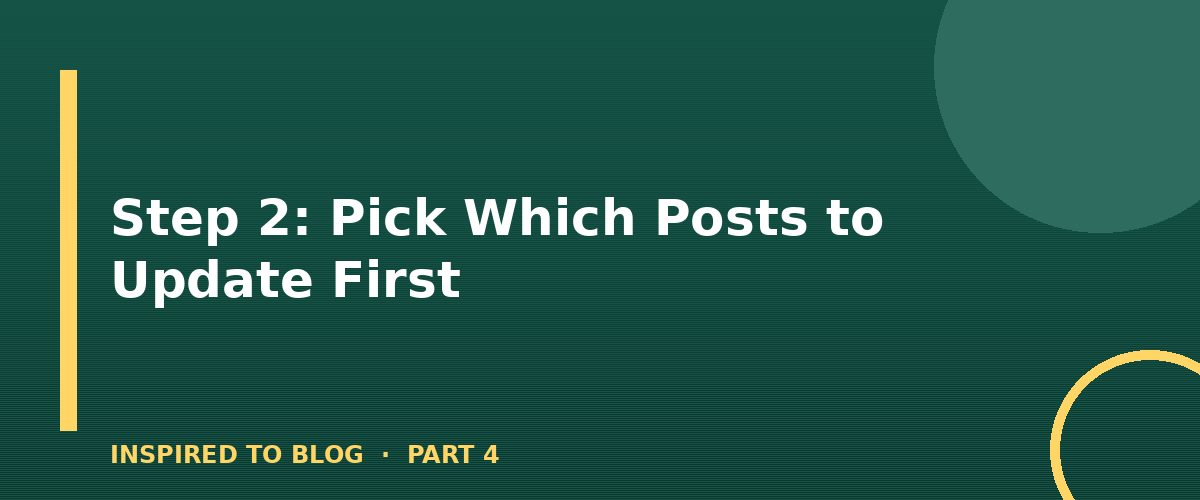 Section banner: Step 2: Pick Which Posts to Update First