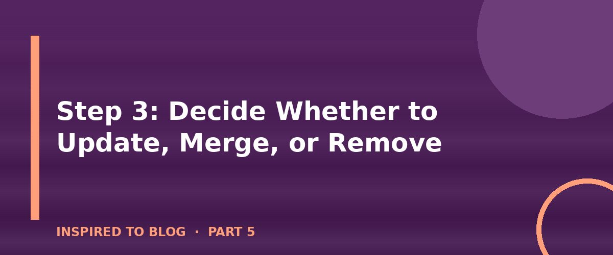 Section banner: Step 3: Decide Whether to Update, Merge, or Remove