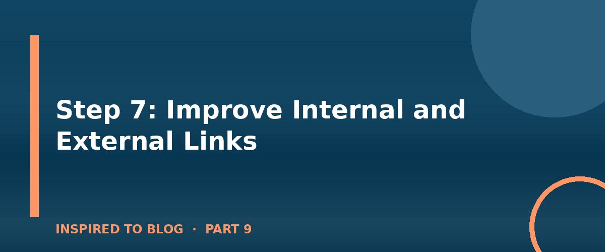 Section banner: Step 7: Improve Internal and External Links