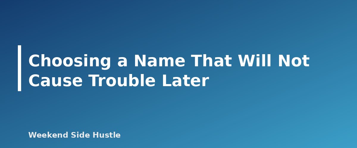 Choosing a Name That Will Not Cause Trouble Later - section banner for How to Register a DBA for a Side Hustle