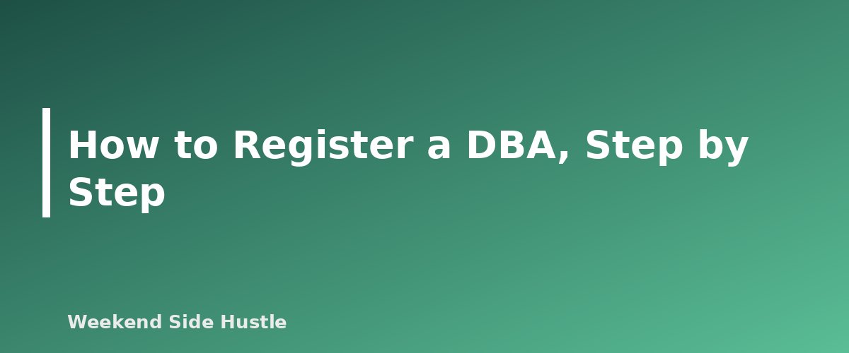 How to Register a DBA, Step by Step - section banner for How to Register a DBA for a Side Hustle