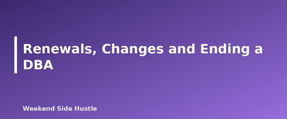 Renewals, Changes and Ending a DBA - section banner for How to Register a DBA for a Side Hustle