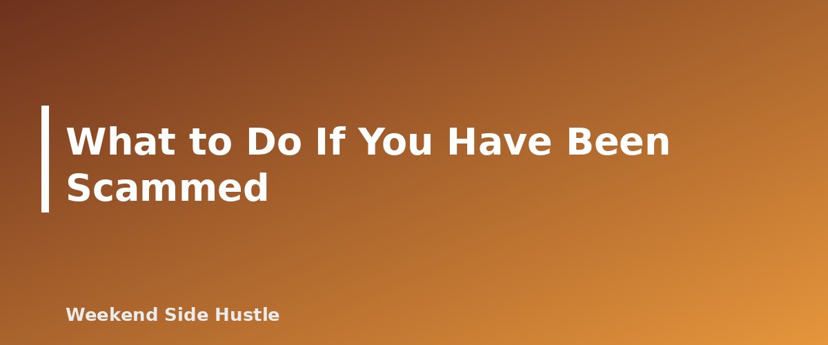 What to Do If You Have Been Scammed - section banner for How to Spot Side Hustle Scams