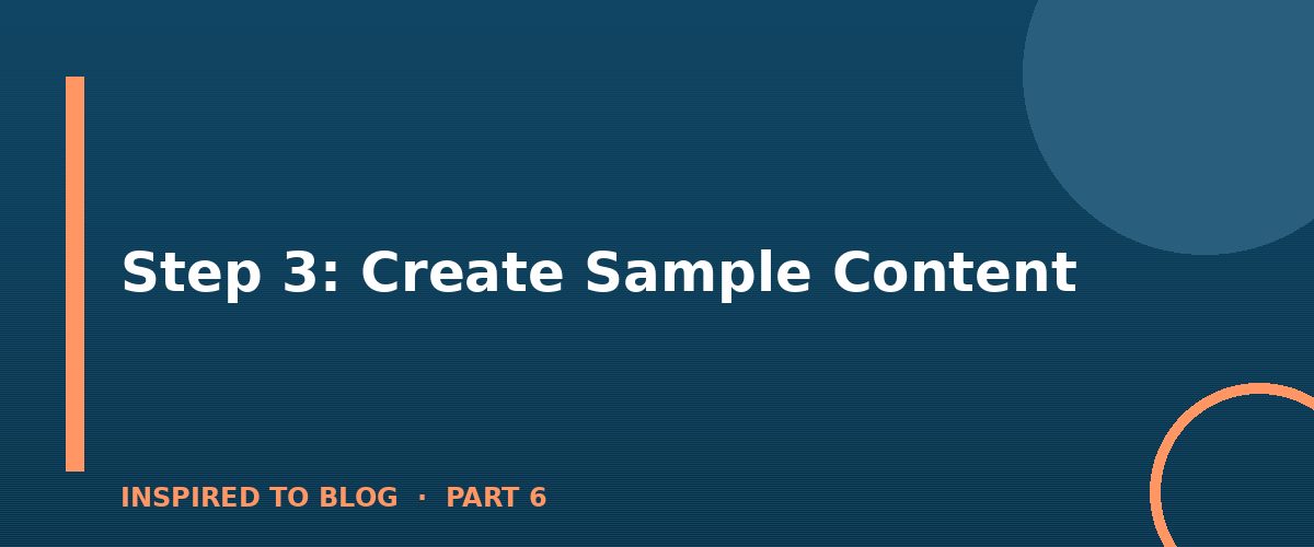 Section banner: Step 3: Create Sample Content