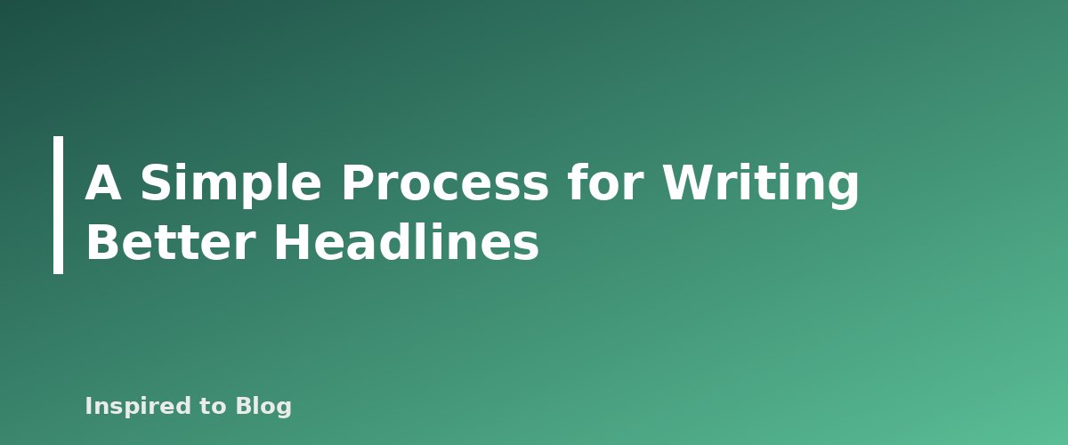 A Simple Process for Writing Better Headlines - illustration for How to Write Headlines That Earn the Click Honestly