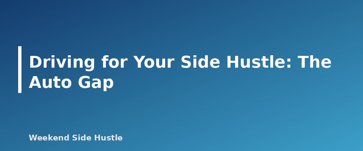 Driving for Your Side Hustle: The Auto Gap - section banner for Insurance for Side Hustles