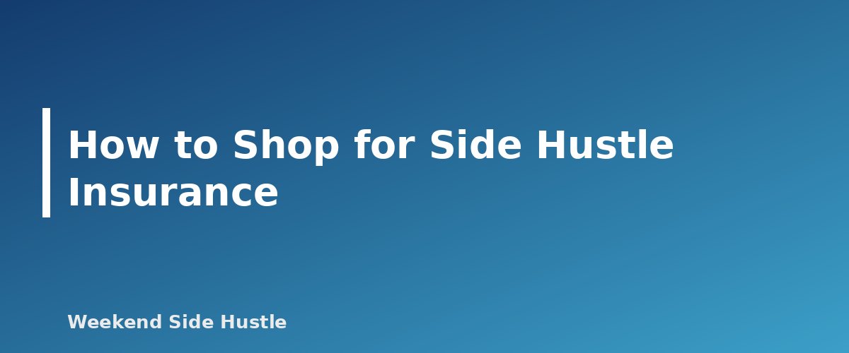 How to Shop for Side Hustle Insurance - section banner for Insurance for Side Hustles