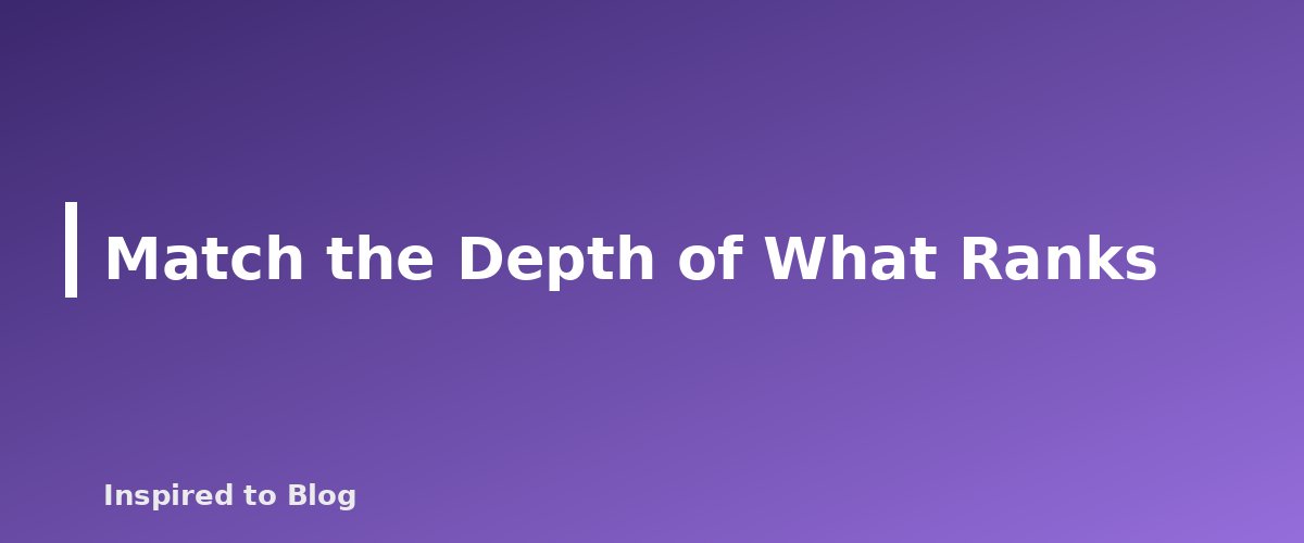 Match the Depth of What Ranks - illustration for Keyword Difficulty: How to Judge Whether a New Blog Can Rank