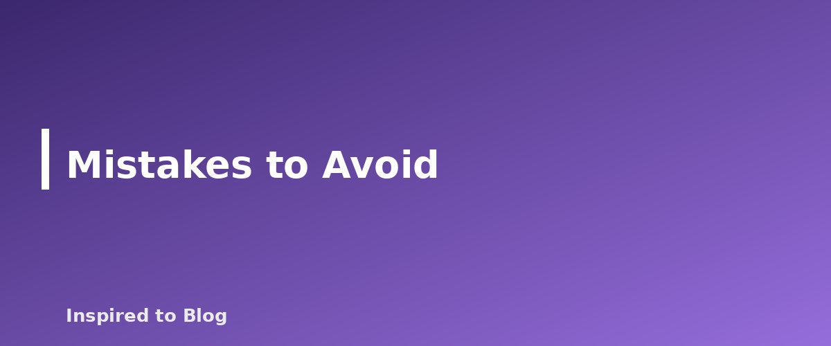 Mistakes to Avoid - illustration for Keyword Difficulty: How to Judge Whether a New Blog Can Rank