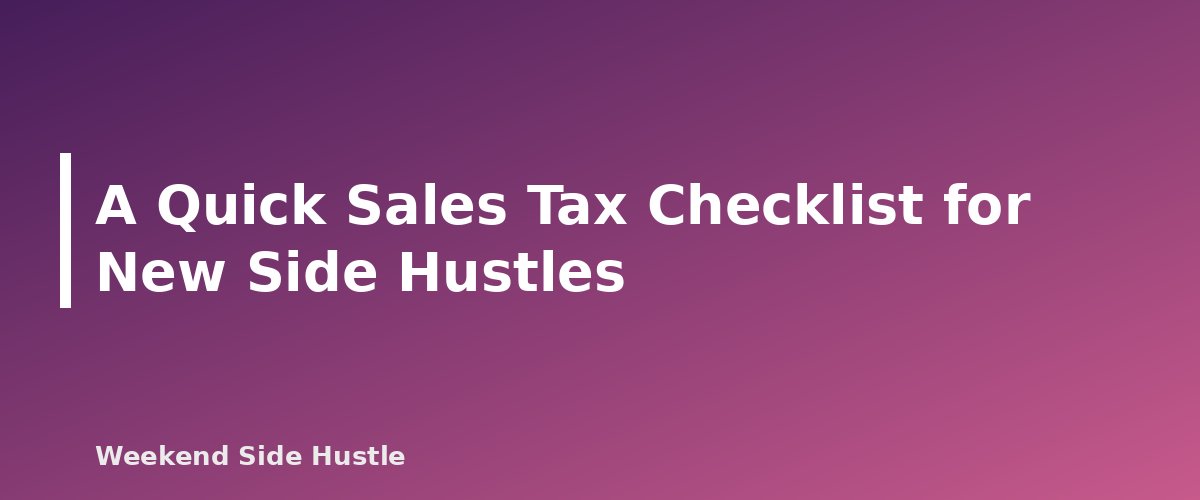 A Quick Sales Tax Checklist for New Side Hustles - section banner for Sales Tax for Side Hustles