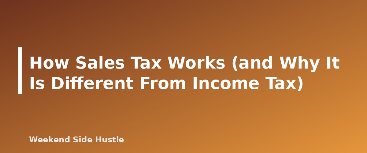 How Sales Tax Works (and Why It Is Different From Income Tax) - section banner for Sales Tax for Side Hustles
