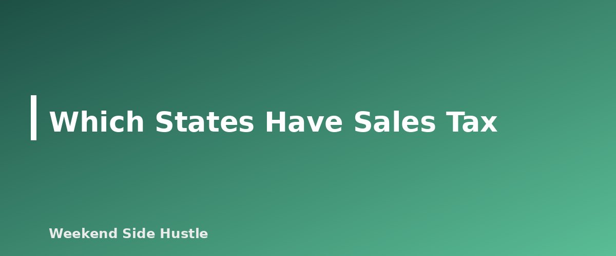 Which States Have Sales Tax - section banner for Sales Tax for Side Hustles