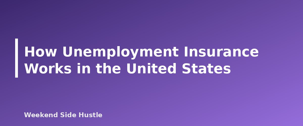 How Unemployment Insurance Works in the United States - section banner for Side Hustle and Unemployment Benefits