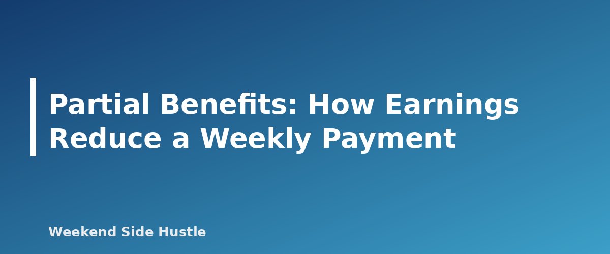 Partial Benefits: How Earnings Reduce a Weekly Payment - section banner for Side Hustle and Unemployment Benefits