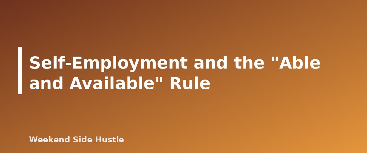 Self-Employment and the "Able and Available" Rule - section banner for Side Hustle and Unemployment Benefits