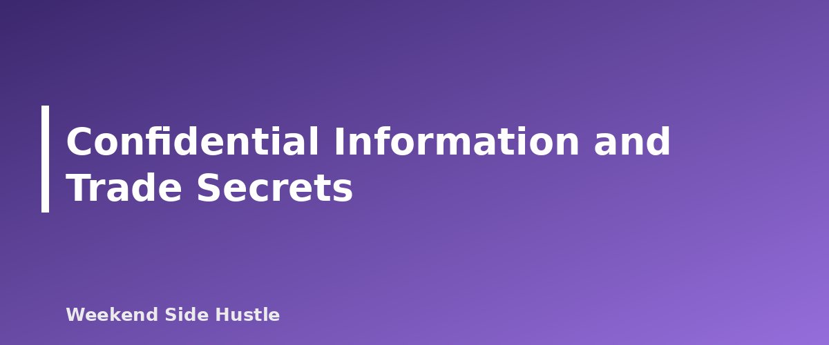 Confidential Information and Trade Secrets - section banner for Side Hustle and Your Day Job