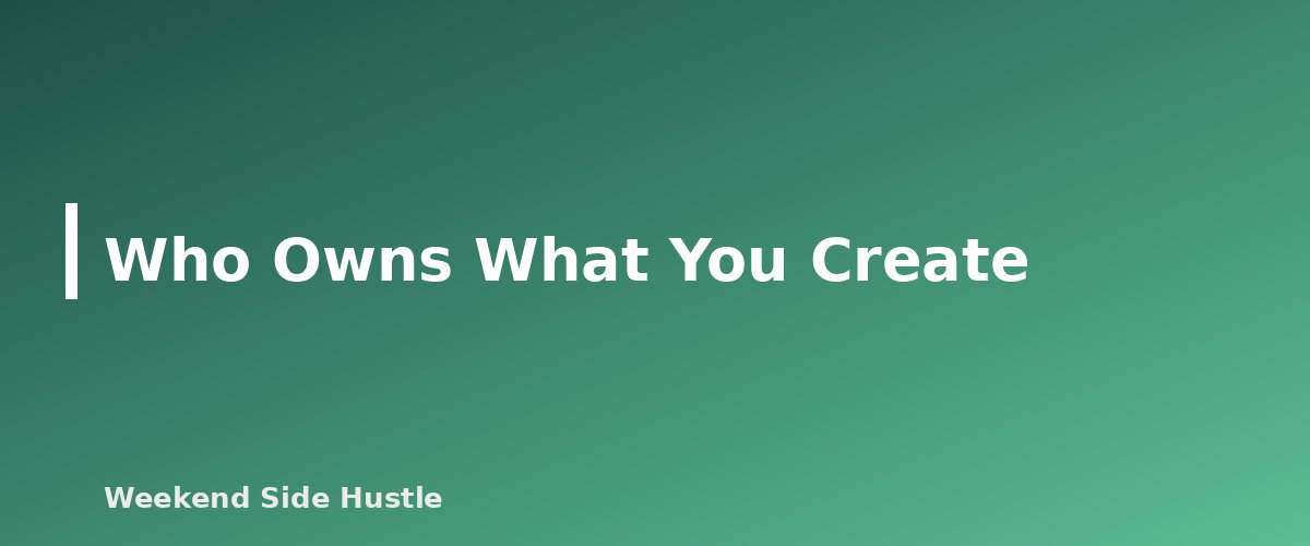 Who Owns What You Create - section banner for Side Hustle and Your Day Job