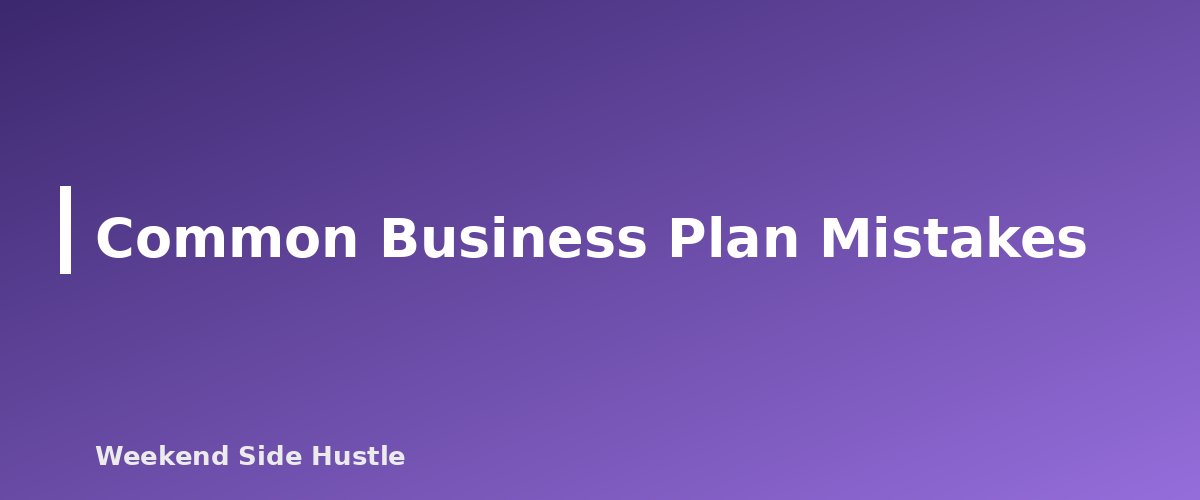 Common Business Plan Mistakes - section banner for How to Write a Side Hustle Business Plan