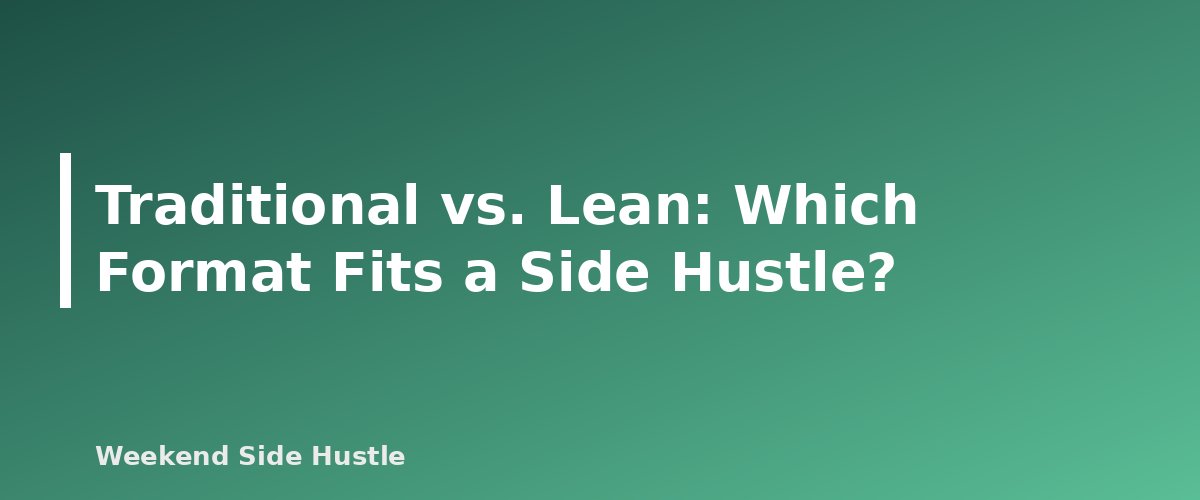 Traditional vs. Lean: Which Format Fits a Side Hustle? - section banner for How to Write a Side Hustle Business Plan