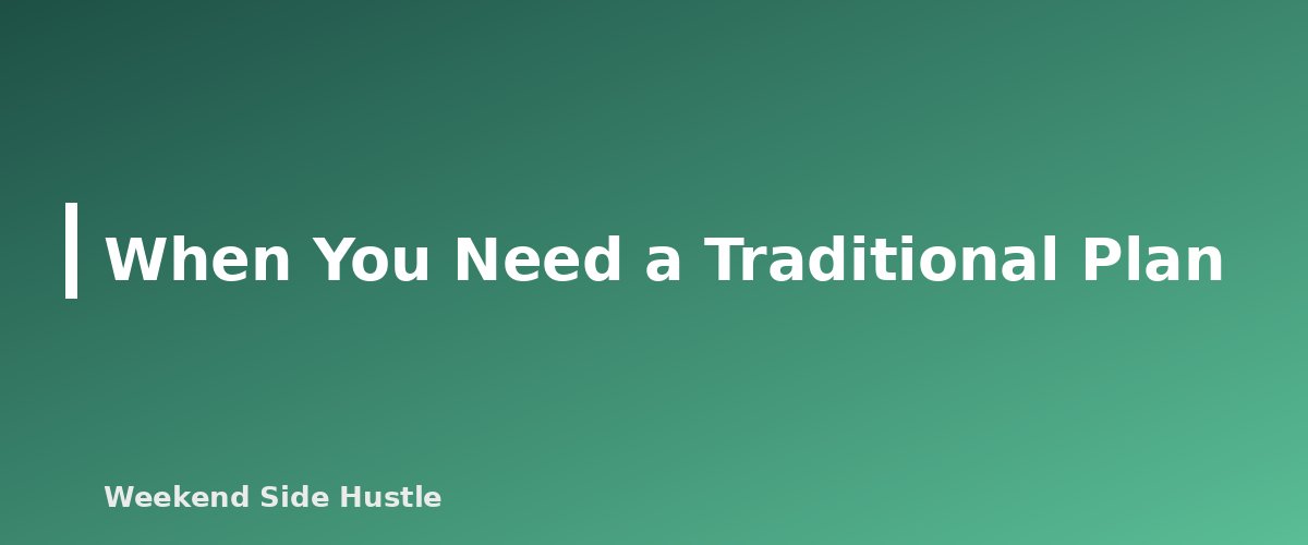 When You Need a Traditional Plan - section banner for How to Write a Side Hustle Business Plan
