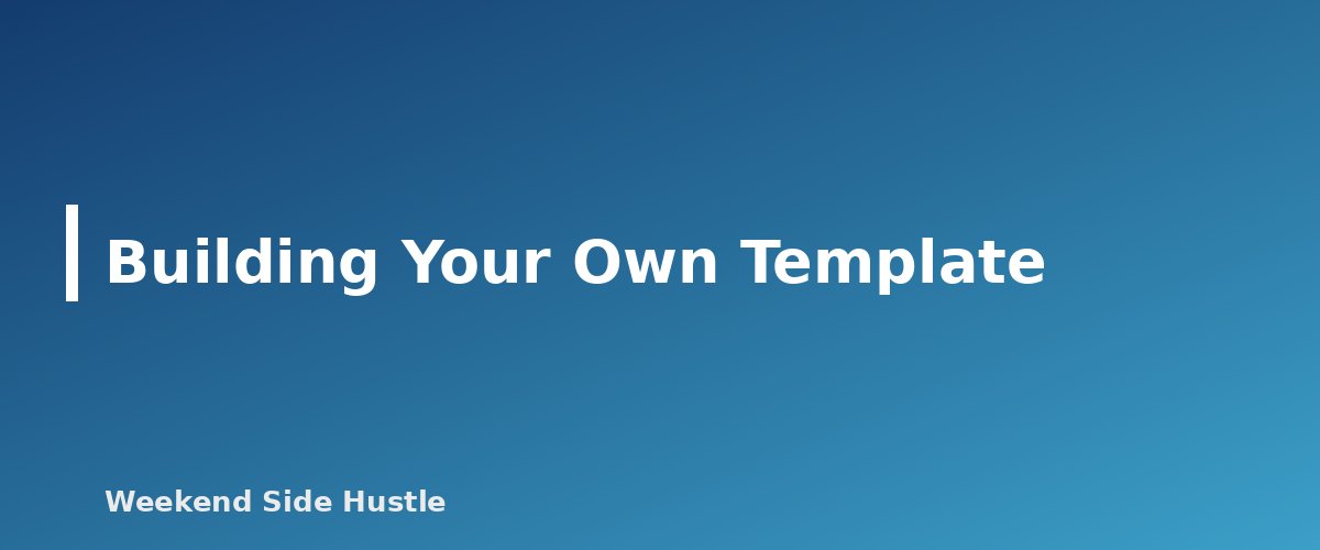 Building Your Own Template - section banner for Side Hustle Client Contracts