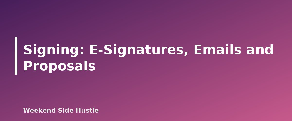 Signing: E-Signatures, Emails and Proposals - section banner for Side Hustle Client Contracts