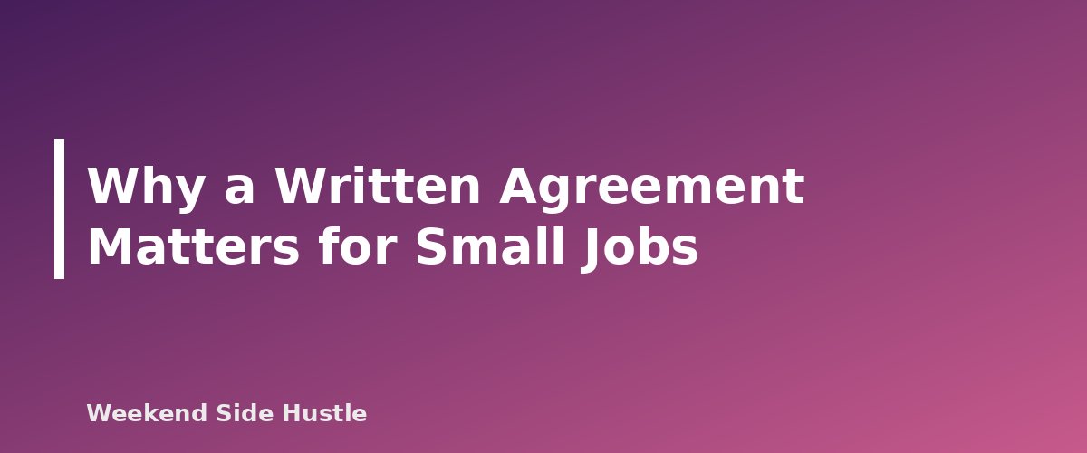 Why a Written Agreement Matters for Small Jobs - section banner for Side Hustle Client Contracts