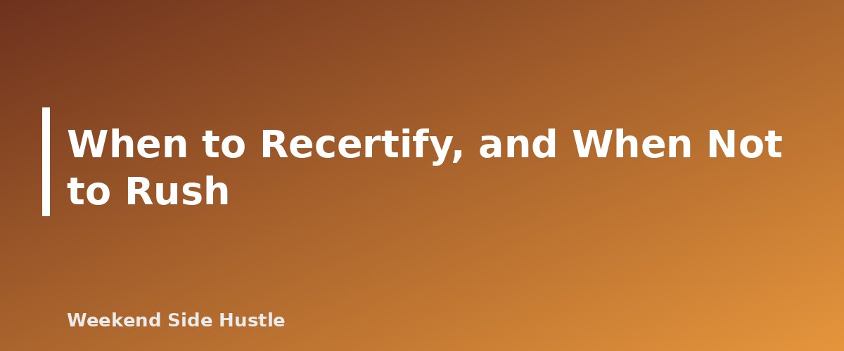 When to Recertify, and When Not to Rush - section banner for Side Hustle Income and Student Loans