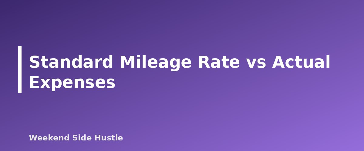 Standard Mileage Rate vs Actual Expenses - section banner for Side Hustle Mileage Deduction 2026