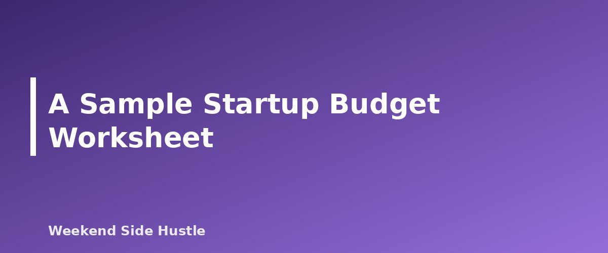 A Sample Startup Budget Worksheet - section banner for Side Hustle Startup Costs