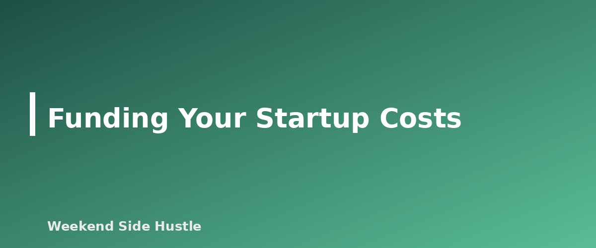 Funding Your Startup Costs - section banner for Side Hustle Startup Costs