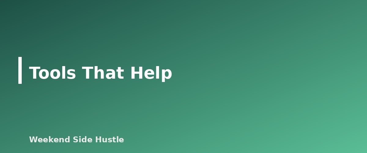 Tools That Help - section banner for Side Hustle Time Management With a Full-Time Job