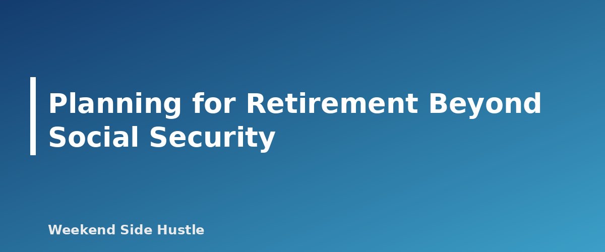 Planning for Retirement Beyond Social Security - section banner for Side Hustles and Social Security