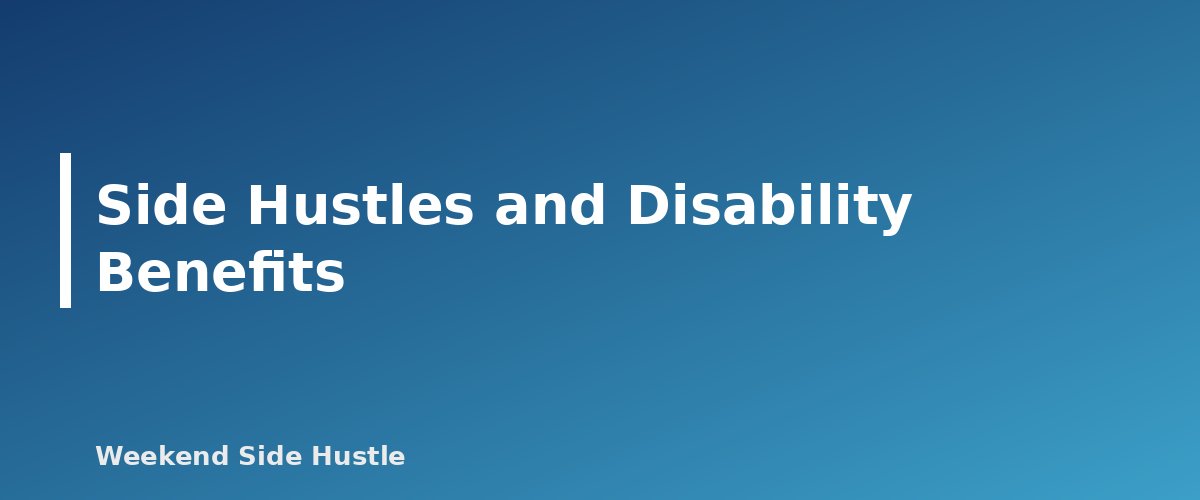 Side Hustles and Disability Benefits - section banner for Side Hustles and Social Security