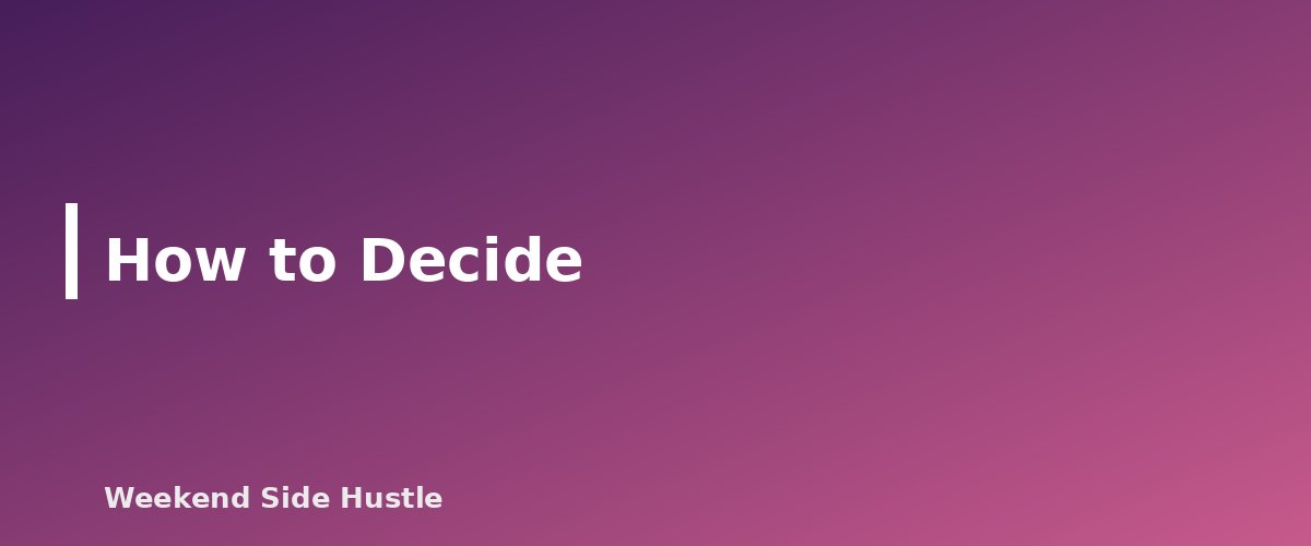 How to Decide - section banner for Sole Proprietor vs LLC for a Side Hustle