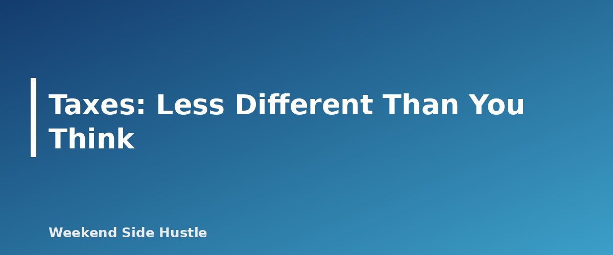 Taxes: Less Different Than You Think - section banner for Sole Proprietor vs LLC for a Side Hustle
