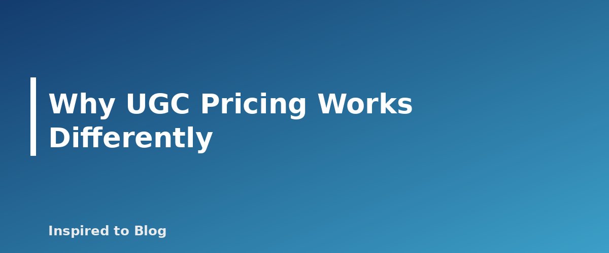 Why UGC Pricing Works Differently - illustration for UGC Rates and Contracts: What to Put in Writing Before You Film