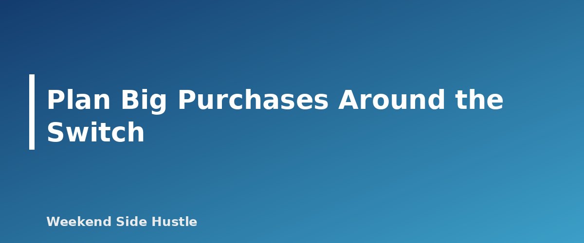 Plan Big Purchases Around the Switch - section banner for When to Quit Your Job for Your Side Hustle