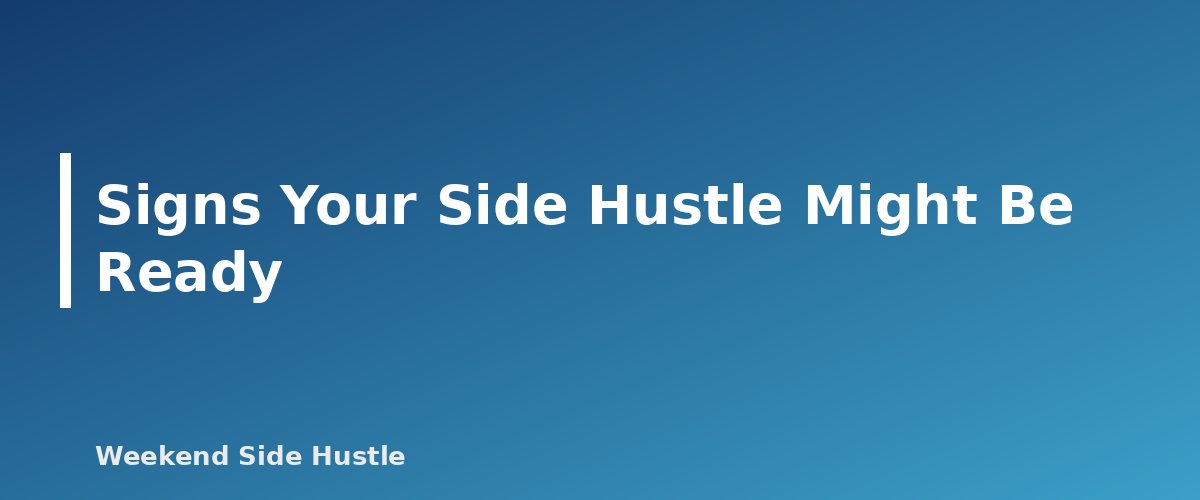 Signs Your Side Hustle Might Be Ready - section banner for When to Quit Your Job for Your Side Hustle