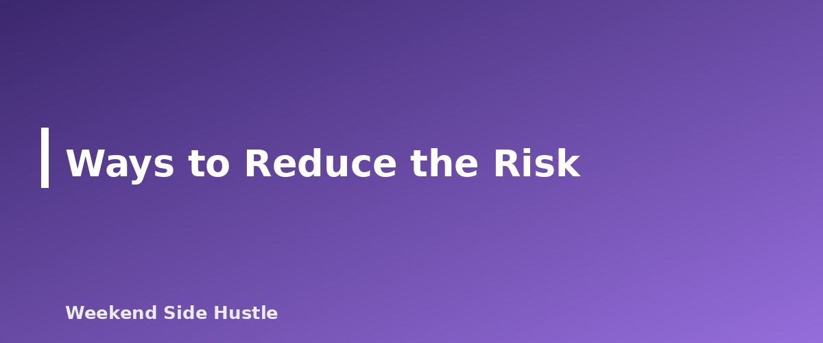 Ways to Reduce the Risk - section banner for When to Quit Your Job for Your Side Hustle