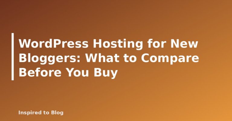 WordPress Hosting for New Bloggers: What to Compare Before You Buy